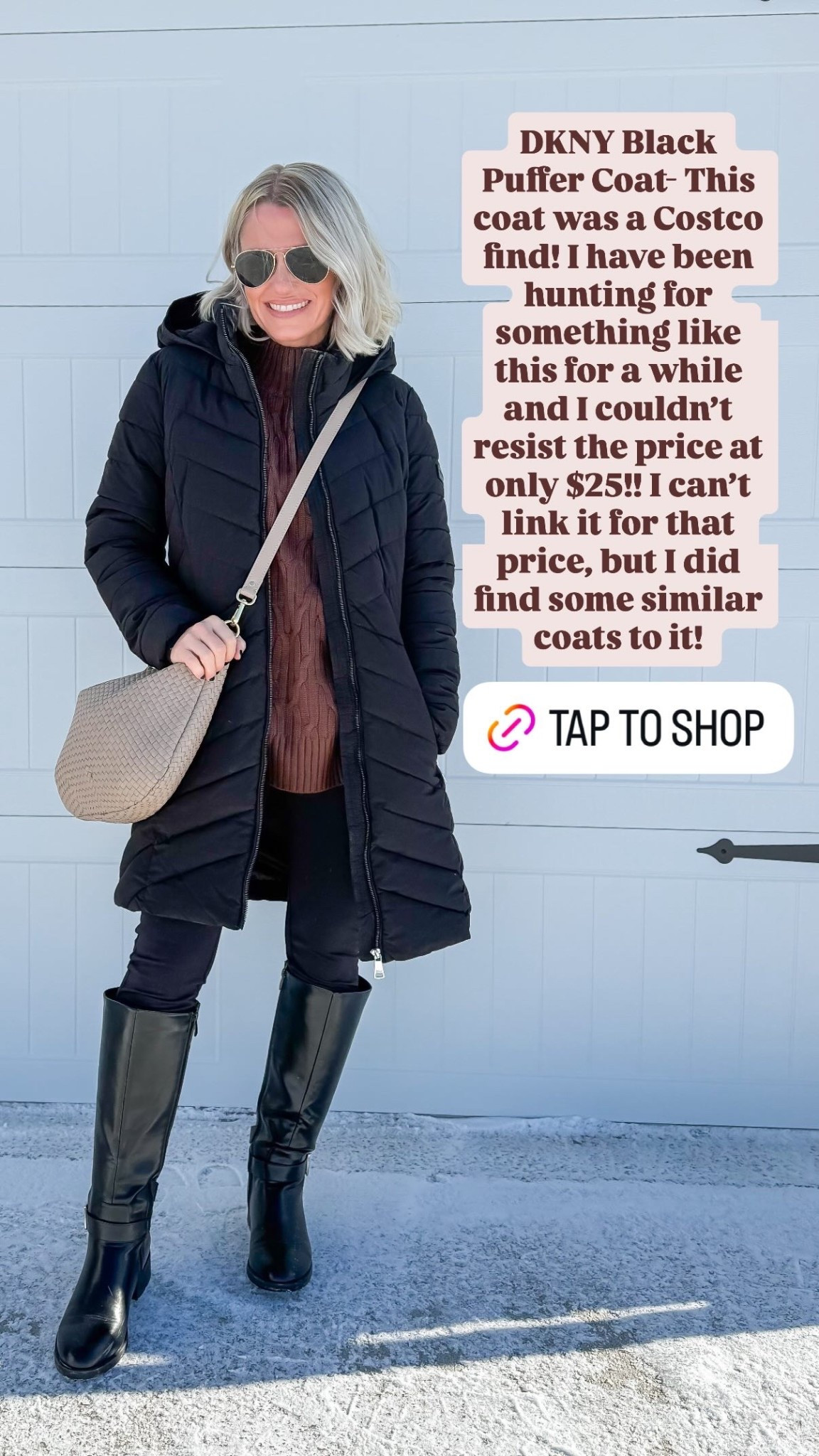 DKNY Black Puffer Coat- This coat was a Costco find! I have been hunting for something like this for a while and I couldn’t resist the price at only $25!! I can’t link it for that price, but I did find some similar coats to it!