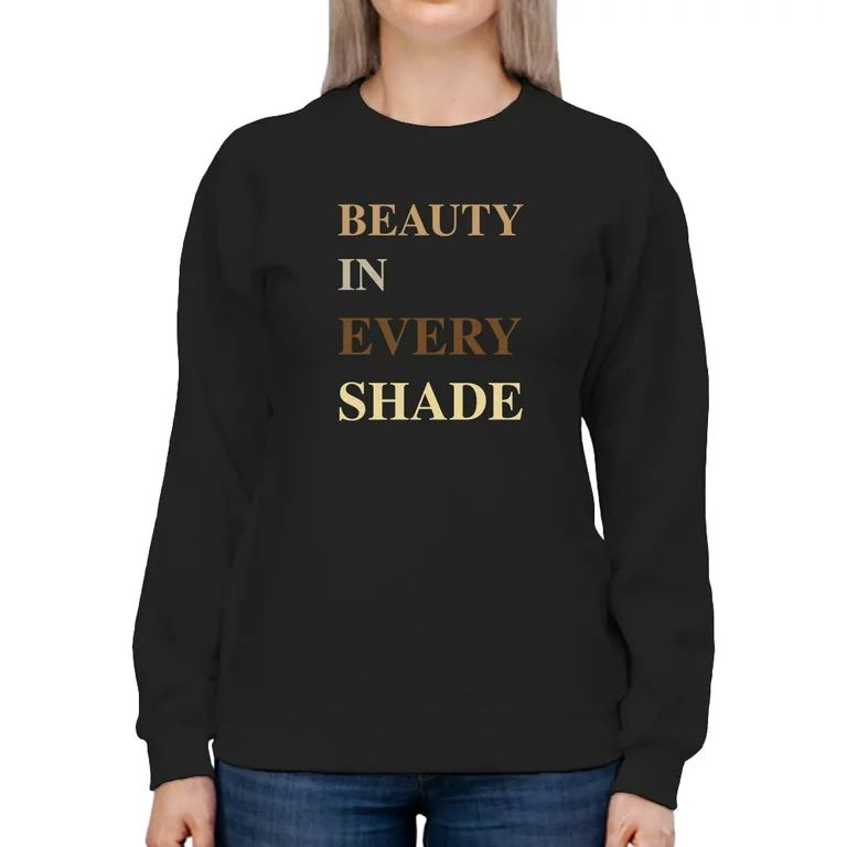 Beauty In Every Shade Sweatshirt Women -Smartprints Designs, Female Large | Walmart (US)