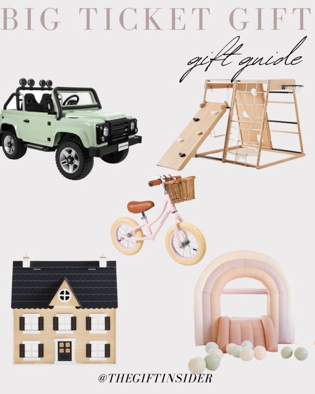 Big Ticket Gift Ideas 

Jeep / playgym / bike / dollhouse / bounce house 

#2023giftguide #giftguide #forkids #kidgifts 

#LTKSeasonal #LTKHoliday #LTKGiftGuide