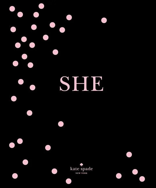 Kate Spade New York: She : Muses, Visionaries and Madcap Heroines (Hardcover) | Walmart (US)