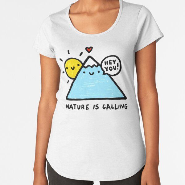Hey you! Nature is calling Premium Scoop T-Shirt by dmitriylo | Redbubble (US)
