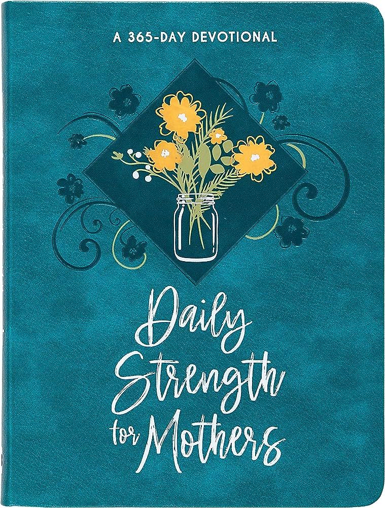 Daily Strength for Mothers: A 365-Day Devotional - A Beautiful Gift for Mom to Help Her Find Stre... | Amazon (US)