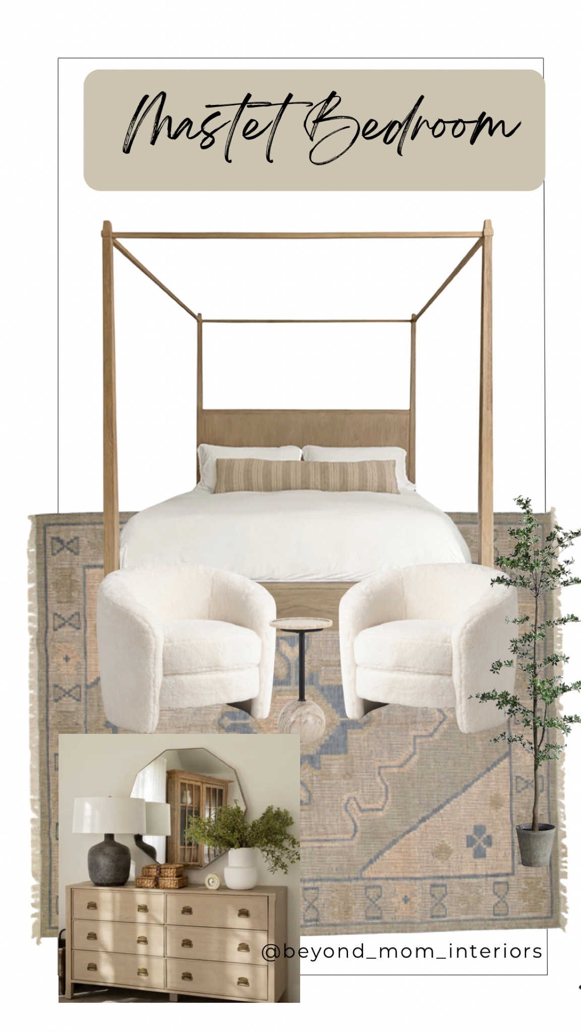 Master bedroom moodboard 

Canopy bed/ Sherpa chair/ accent chair/ marble side table/ large floor plant/ dresser/ large floor rug/ vintage rug/ master bedroom/ bedroom furniture 

#LTKfamily #LTKhome #LTKstyletip