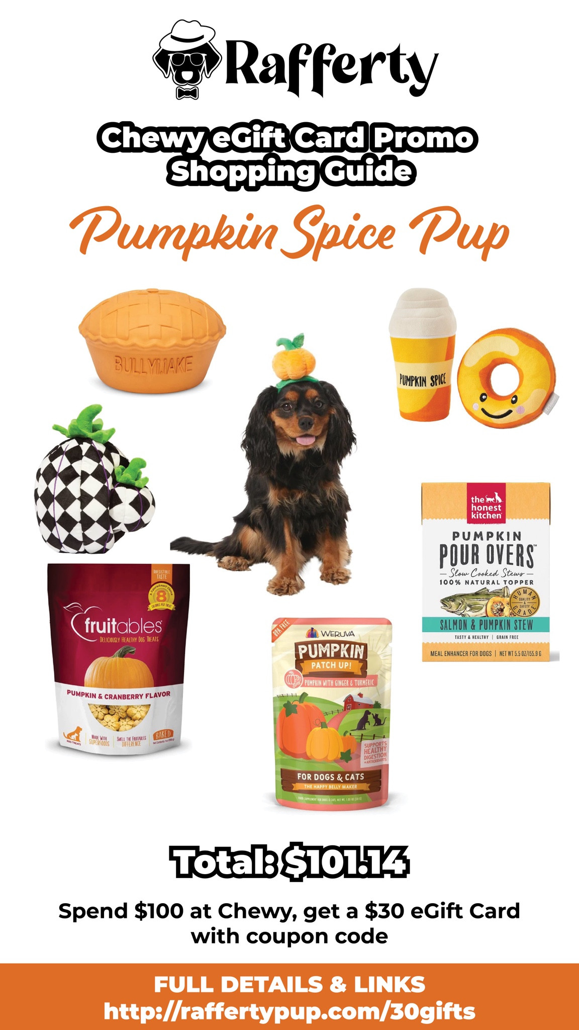 Now through November 6, you can get a free $30 eGift card when you spend $100 at Chewy and use the coupon code JOY2PETS. I’ve put together some examples of $100 carts to get you started! All the details and links can be found at raffertypup.com/30gifts.
.
🎃 Pumpkin Spice Pup Bundle - Total: $101.14
•BULLYMAKE Pie Dog Toy
•WERUVA Pumpkin Patch Up!
•Frisco Halloween Fancy Pumpkin 2-in-1 Plush
•Fruitables Pumpkin & Cranberry Flavor
•Frisco Pumpkin Dog & Cat Head Accessory
•Frisco Fall Pumpkin Pie Latte & Donut Plush
•The Honest Kitchen Pumpkin POUR OVERS

#LTKSeasonal #LTKGiftGuide #LTKHoliday