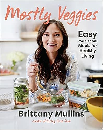 Mostly Veggies: Easy Make-Ahead Meals for Healthy Living | Amazon (US)