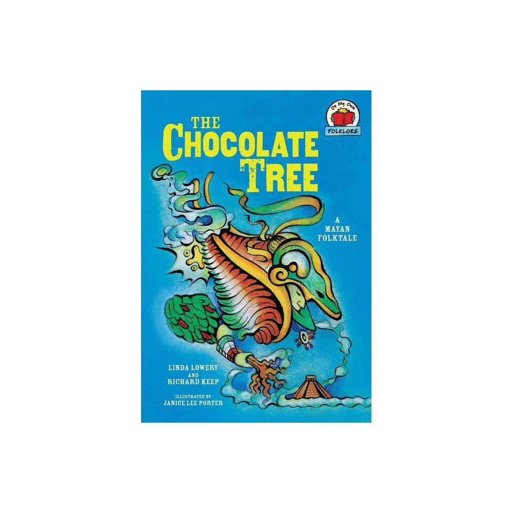 The Chocolate Tree - (On My Own Folklore) by Linda Lowery & Richard Keep (Paperback) | Target