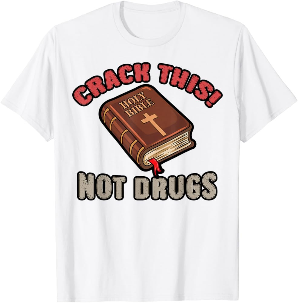 Christian Saying Holy Bible Crack This Not Drugs Cross God T-Shirt | Amazon (US)