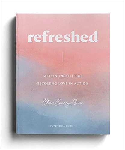 Refreshed: Meeting with Jesus, Becoming Love in Action (Devotional Guide) | Amazon (US)