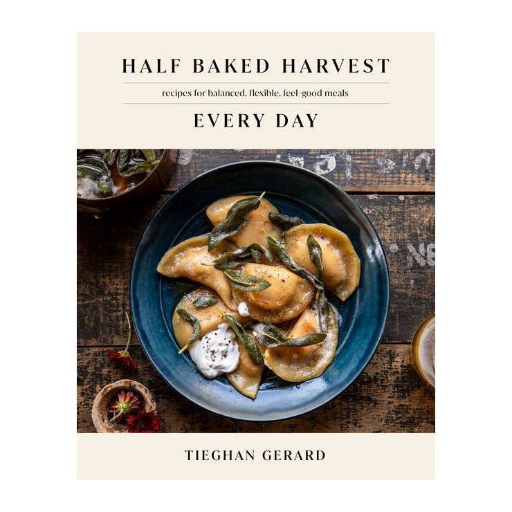 Half Baked Harvest Every Day - by Tieghan Gerard (Hardcover) | Target