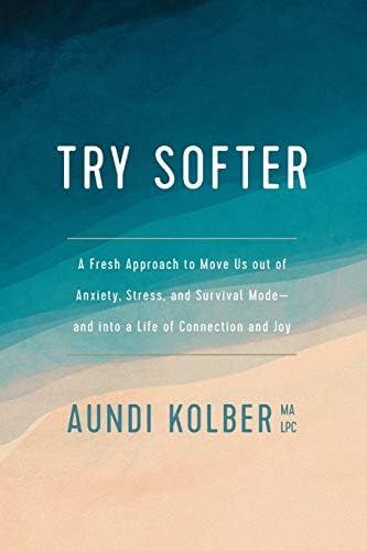 Try Softer: A Fresh Approach to Move Us out of Anxiety, Stress, and Survival Mode--and into a Lif... | Amazon (US)