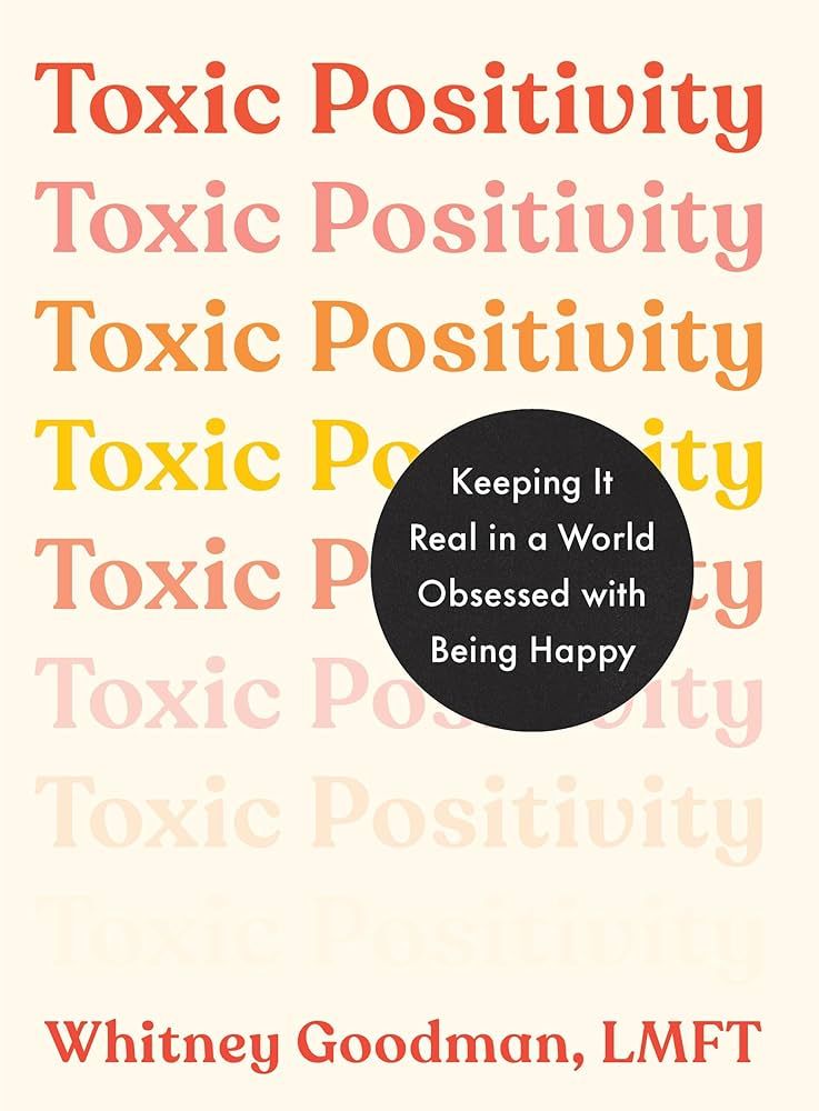 Toxic Positivity: Keeping It Real in a World Obsessed with Being Happy | Amazon (US)