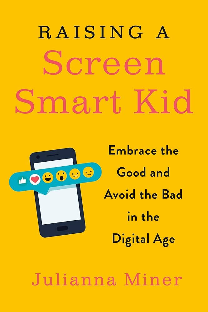 Raising a Screen-Smart Kid: Embrace the Good and Avoid the Bad in the Digital Age | Amazon (US)