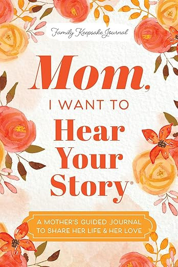 Mom, I Want to Hear Your Story: A Mother's Guided Journal To Share Her Life & Her Love (Hear Your... | Amazon (US)