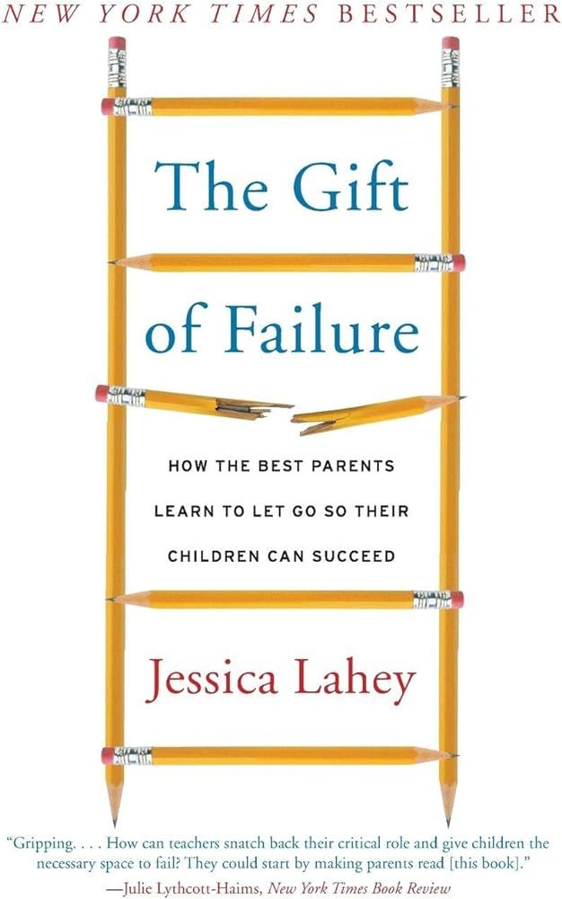 The Gift of Failure: How the Best Parents Learn to Let Go So Their Children Can Succeed | Amazon (US)