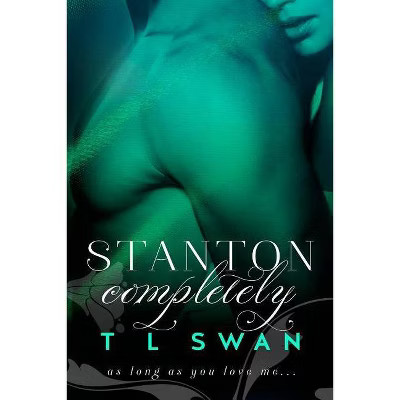 Stanton Completely - by  T L Swan (Paperback) | Target