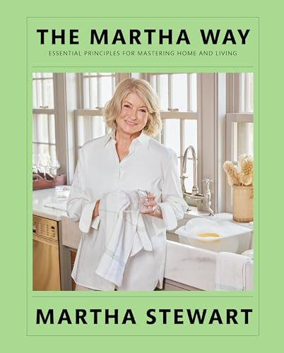 The Martha Way: Essential Principles for Mastering Home and Living – Your Guide to Cooking, Entertaining, and Stylish Home Organizing | Amazon (US)