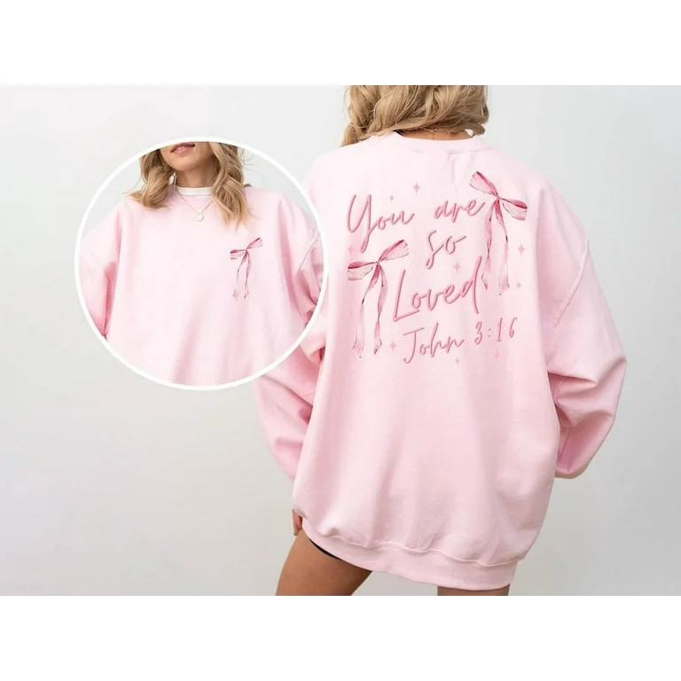 You Are So Loved Front and Back Sweatshirt, Pink Bow Sweatshirt, Bible Verse Sweatshirt, Cute Chr... | Walmart (US)