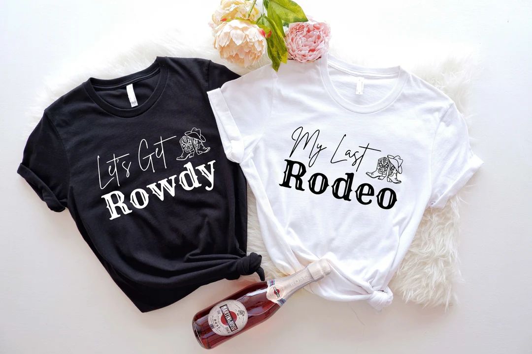 Rodeo Bachelorette Shirts, My Last Rodeo Shirt, Let's Get Rowdy T-shirt, Western Bridal Party T-s... | Etsy (US)