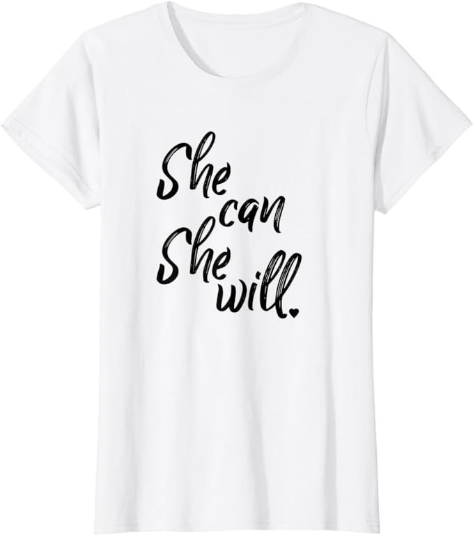 She Can She Will Tee Womens Inspirational Tshirt T-Shirt | Amazon (US)