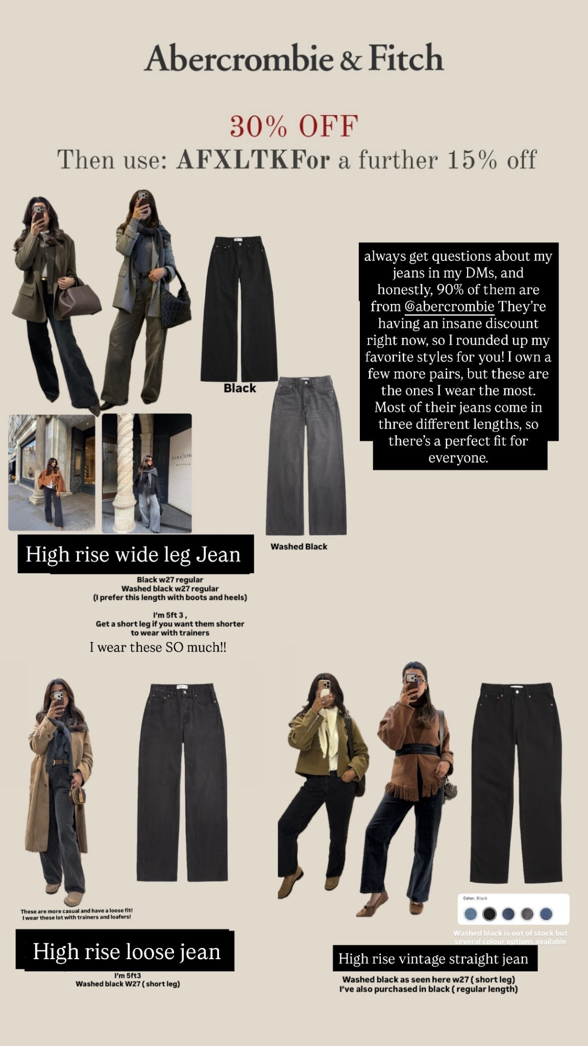 My fave jeans from Abercrombie!
These are my most worn!

High rise wide leg Jean
Black w27 regular
Washed black w27 regular
(I prefer this length with boots and heels) im 5ft3 
Get a short leg if you want them shorter to wear with trainers!
I wear these SOO much.

High rise loose jean
Washed black W27
(short leg)
These are loose fit and I wear these more casually with trainers and loafers!

High rise vintage straight jean
I have these in Washed black as seen here w27(short leg)
I've also purchased in black (regular length)

AFXLTKFor a further 15% off


#LTKCyberWeek #LTKuk #LTKeurope