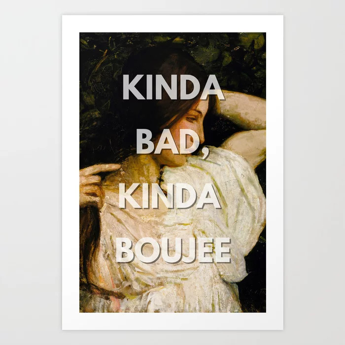 Kinda Bad Kinda Boujee Altered Art Art Print | Society6