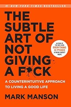 The Subtle Art of Not Giving a F*ck: A Counterintuitive Approach to Living a Good Life (Mark Mans... | Amazon (US)