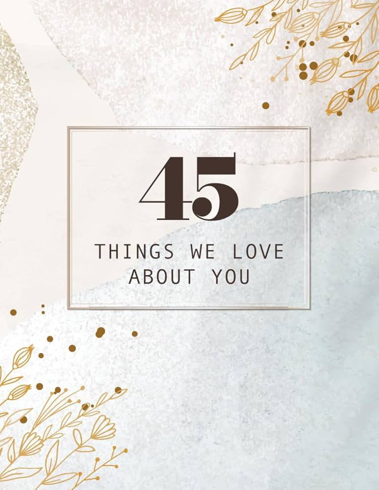 45 Things We Love About You: 45th Birthday DIY Gift, Birthday Party Guestbook, Guests Signing Mem... | Amazon (US)