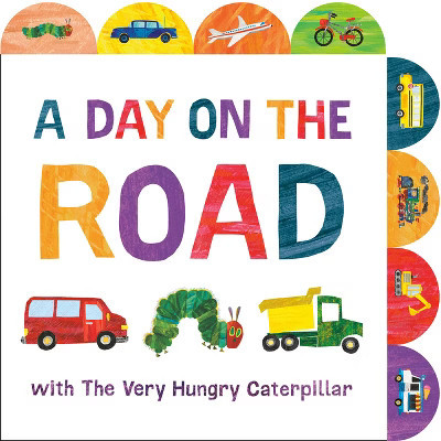 A Day on the Road with the Very Hungry Caterpillar - by  Eric Carle (Board Book) | Target