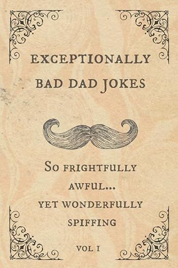 Exceptionally Bad Dad Jokes: So frightfully awful.. yet wonderfully spiffing | Amazon (US)