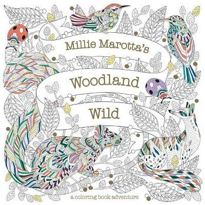 Millie Marotta's Woodland Wild - (Millie Marotta Adult Coloring Book) (Paperback) | Target