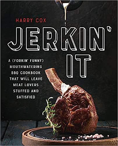 Jerkin' It: A (Forkin' Funny) and Mouthwatering BBQ Cookbook That Will Leave Meat Lovers Stuffed ... | Amazon (US)