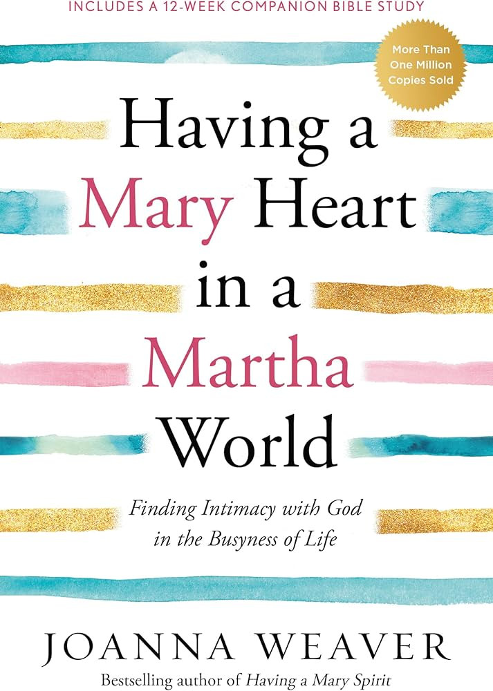 Having a Mary Heart in a Martha World: Finding Intimacy With God in the Busyness of Life | Amazon (US)