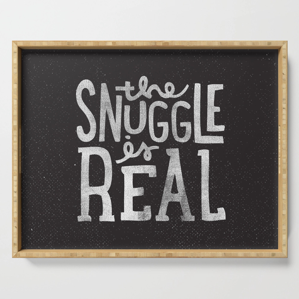Snuggle Is Real - Black Serving Tray by jackofclubs | Society6