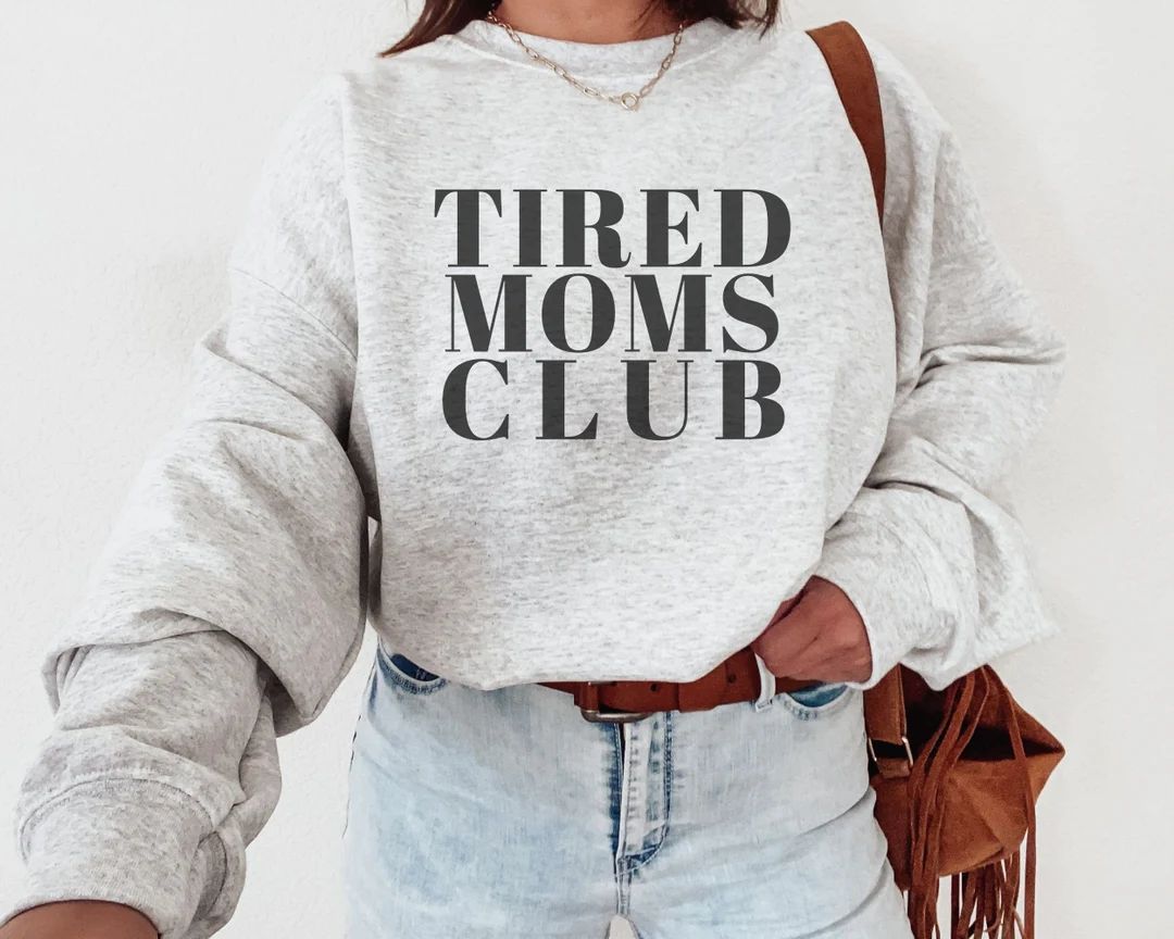 Tired Moms Club Sweatshirt, First Mothers Day Sweatshirt, Mom Crewneck, Tired Mom Crewneck, Funny... | Etsy (US)