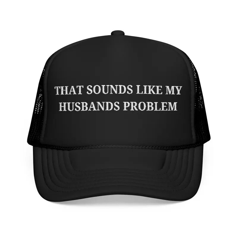 Trucker Hat - That Sounds Like My Husband's Problem - Etsy | Etsy (US)