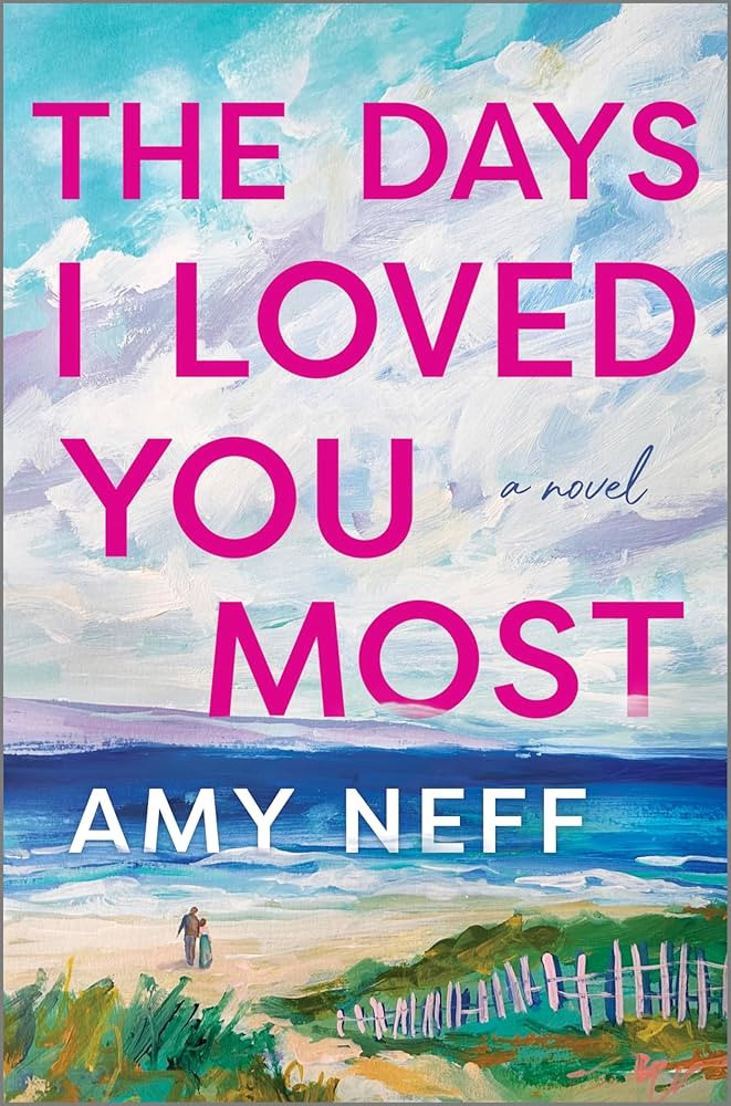 Amazon.com: The Days I Loved You Most: A Novel eBook : Neff, Amy: Kindle Store | Amazon (US)