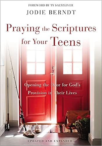 Praying the Scriptures for Your Teens: Opening the Door for God's Provision in Their Lives | Amazon (US)