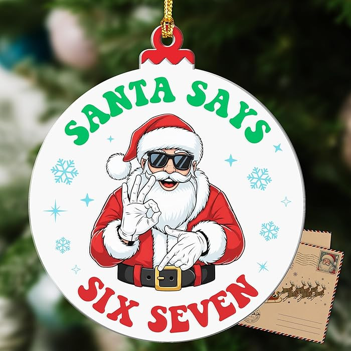 Santa Says Six Seven Ornament, 67 Ornament, Christmas Decorations 2025, 67 Christmas Ornaments, S... | Amazon (US)