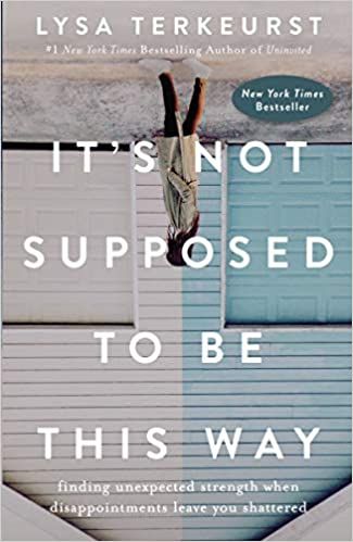 It's Not Supposed to Be This Way: Finding Unexpected Strength When Disappointments Leave You Shat... | Amazon (US)
