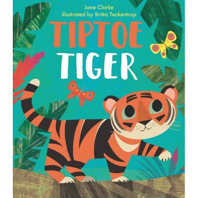 Tiptoe Tiger - (Neon Animals Picture Books) by  Jane Clarke (Hardcover) | Target