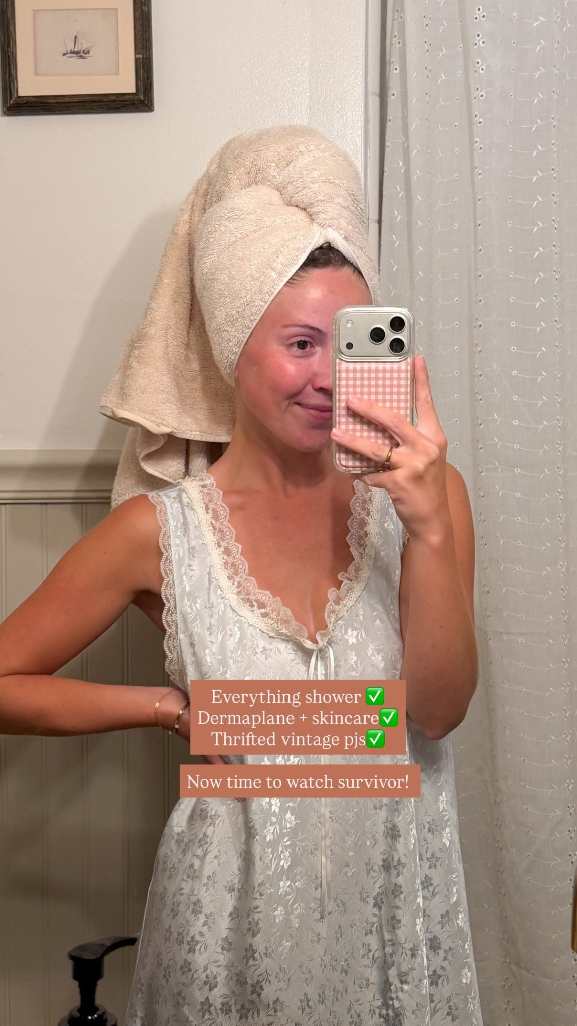 Everything shower ✅
Dermaplane + skincare✅
Thrifted vintage pjs✅

Now time to watch survivor!