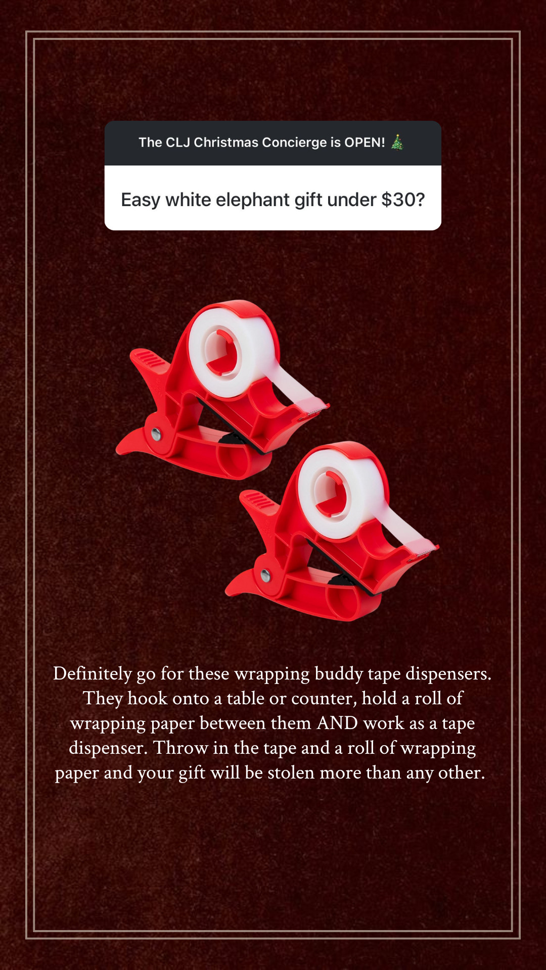 CLJ Christmas Concierge: White elephant gift idea - wrapping buddy tape dispensers 

 #LTKCyberWeek #LTKGiftGuide #LTKFindsUnder50