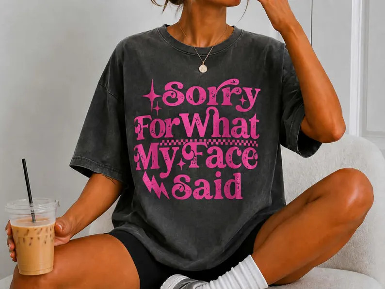 Sorry for WHAT My Face Said. - Etsy | Etsy (Global)