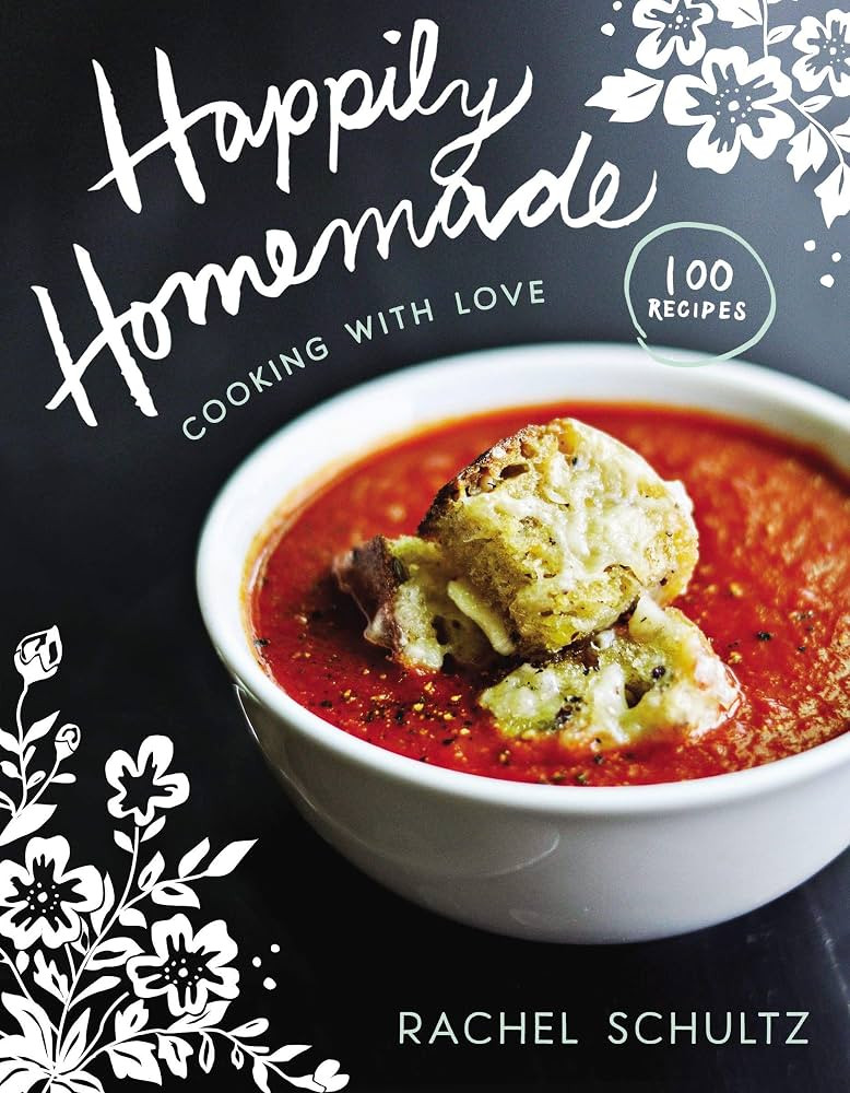 Happily Homemade: Cooking with Love: Schultz, Rachel: 9780310357124: Amazon.com: Books | Amazon (US)