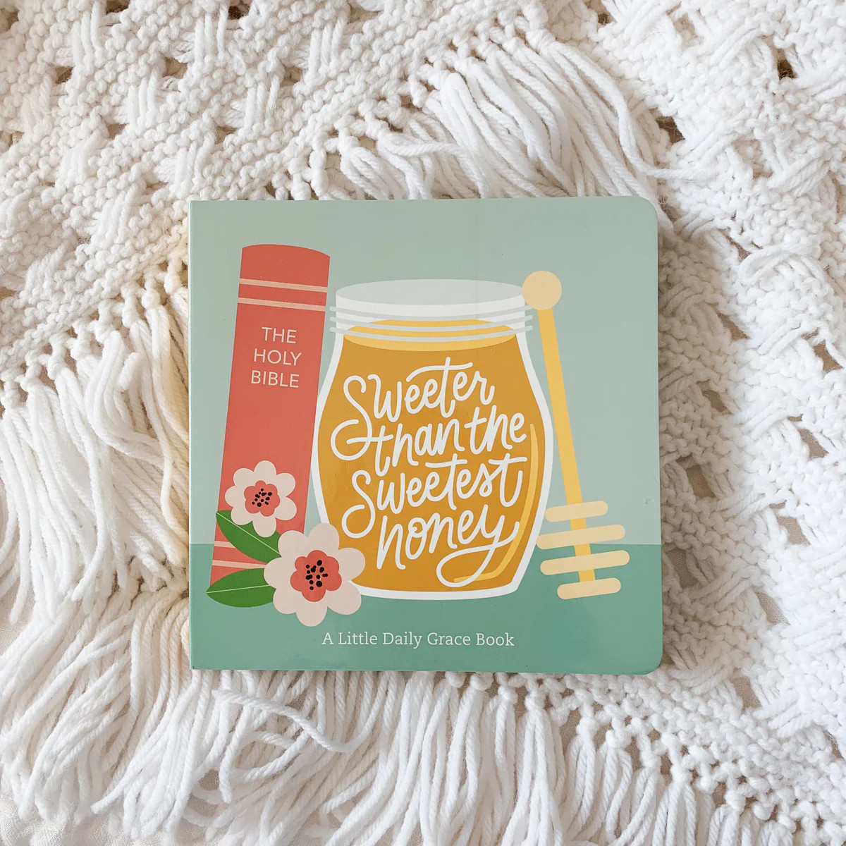 Sweeter Than the Sweetest Honey - Board Book | The Daily Grace Co.