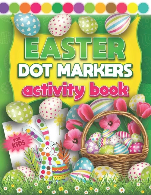 Easter Dot Markers Activity Book For Kids : Fun Do a Dot Art Coloring Book For Kids & Toddlers 2+... | Walmart (US)