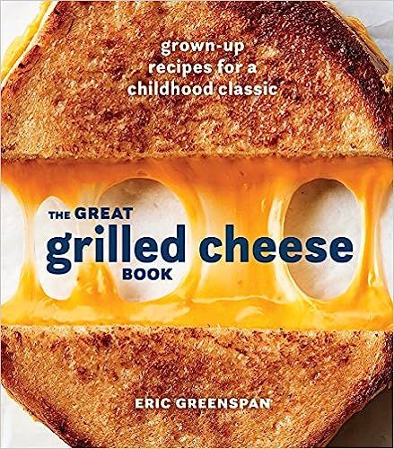 The Great Grilled Cheese Book: Grown-Up Recipes for a Childhood Classic [A Cookbook] | Amazon (US)