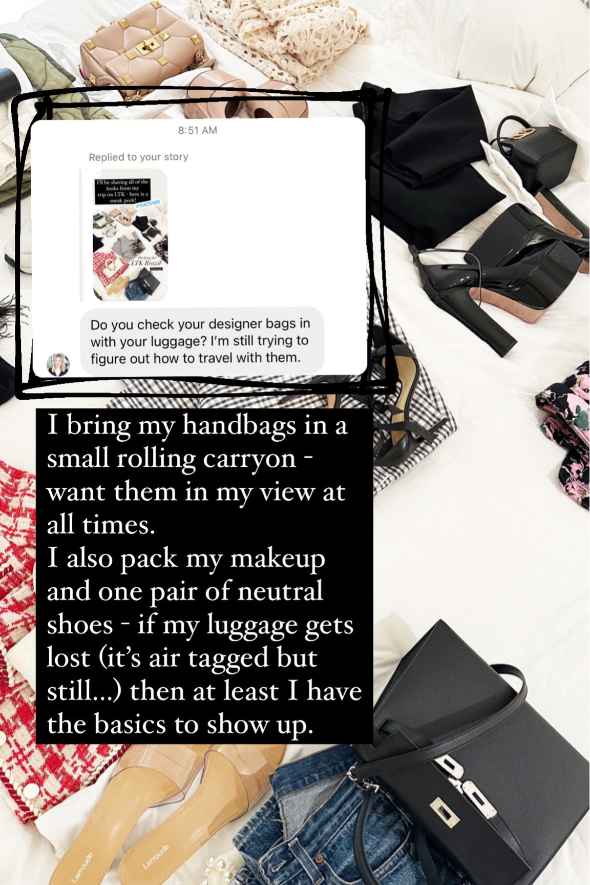 I always bring my bags in my carryon so I can babysit them. I don’t trust checking them. 
I also pack a pair of smalll neutral shoes that can go with anything and I bring my makeup- if all else fails, I will have the basics! 

#LTKitbag #LTKtravel #LTKworkwear