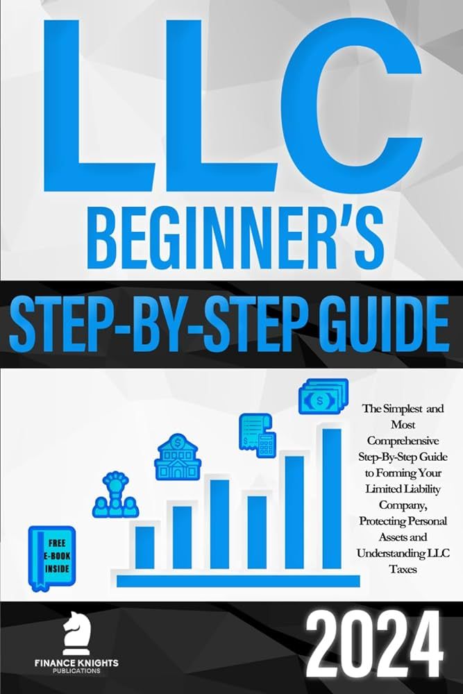 LLC Beginner’s Guide: The Simplest and Most Comprehensive Step-By-Step Guide to Forming Your Li... | Amazon (US)