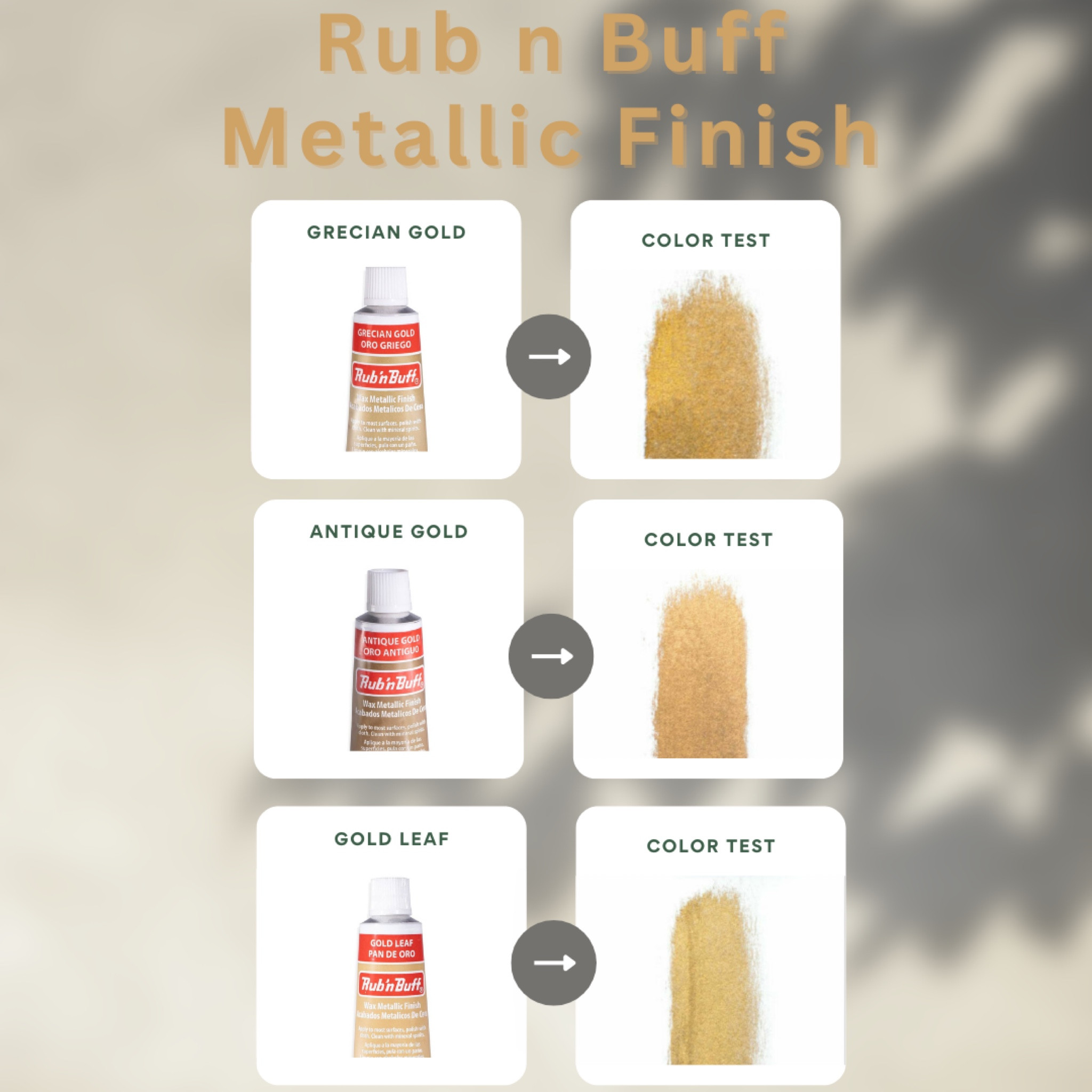 This comparison chart showcases three different shades of Rub 'n Buff Metallic Finish: Grecian Gold, Antique Gold, and Gold Leaf. Each shade is depicted with an image of the product tube on the left and a color test swatch on the right, demonstrating the actual color when applied.

Grecian Gold: The color swatch shows a rich, vibrant gold with a slightly warm tone.
Antique Gold: The color swatch displays a softer, more muted gold with a hint of patina, giving it a vintage look.
Gold Leaf: The color swatch illustrates a bright, yellowish gold, mimicking the look of real gold leaf.
The chart helps in comparing the metallic finishes of these three shades to better understand their appearance once applied.

#LTKHome